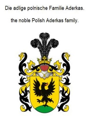 cover image of Die adlige polnische Familie Aderkas. the noble Polish Aderkas family.